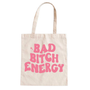TOTEBAG BITCH ENERGY